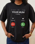 Your Mum is Calling T-Shirt product image 1