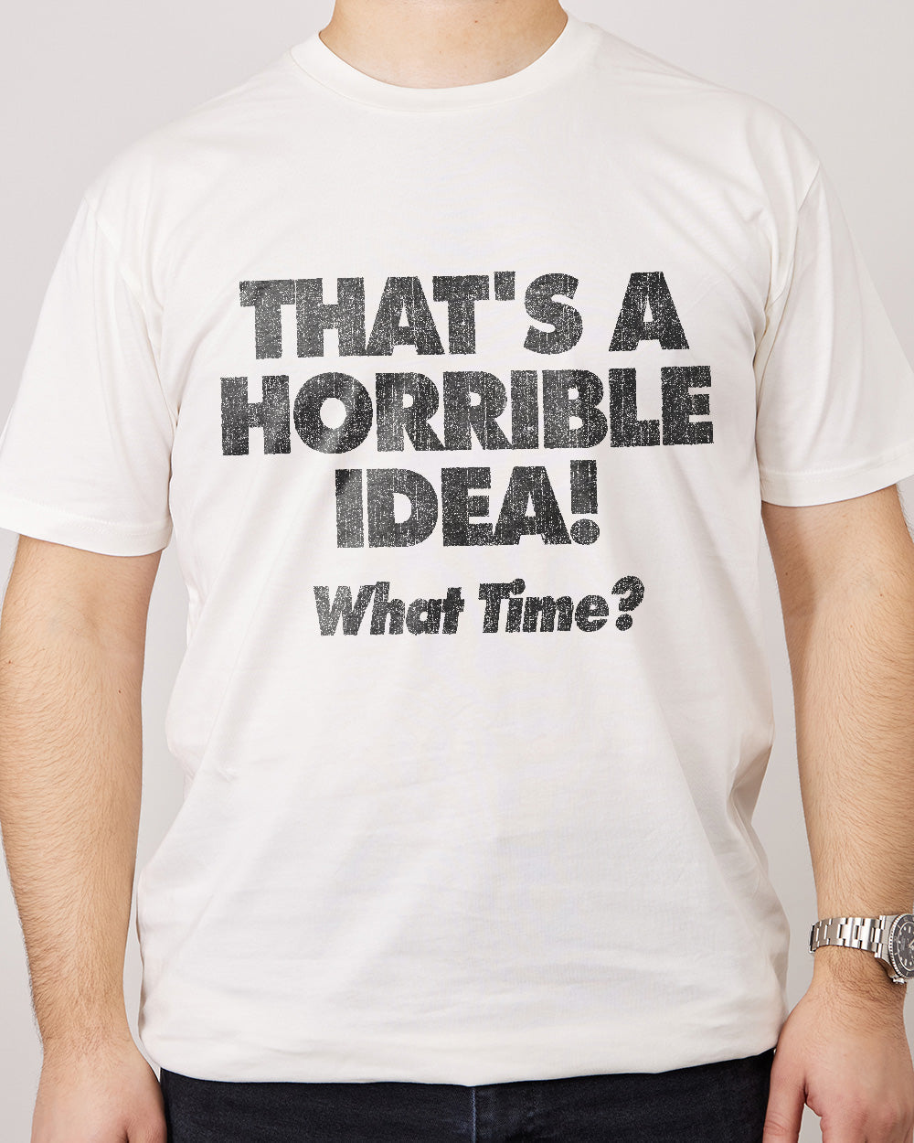 That's A Horrible Idea - What Time? T-Shirt product image 3