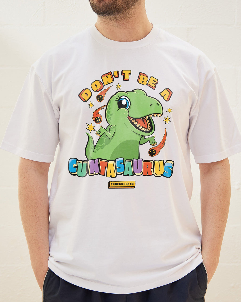 Don't Be A Cuntasaurus T-Shirt product image 7