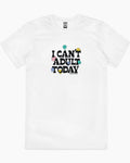 I Can't Adult Today T-Shirt product image 1